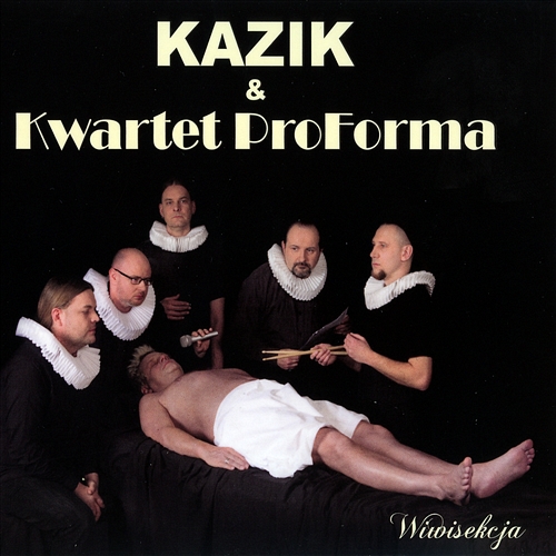 Kazik  Kwartet ProForma - kazik kwartet proforma wiwisekcja 2015.jpg