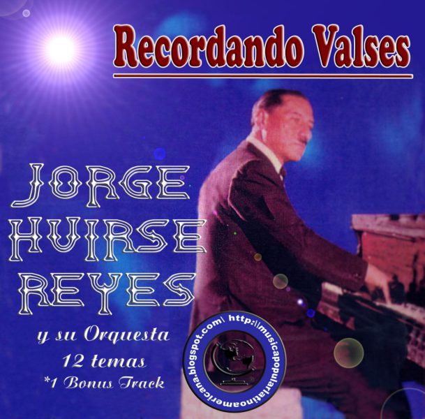 J - Latyno-Amerykańskie - Spakowane Rar - Jorge Huirse Reyes - Recordando Valse.jpg