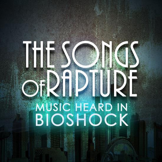  BioShock - Licensed Original Songs Complete 2010 - The Songs of Rapture Music Heard in BioShock.jpg