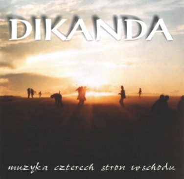 Dikanda - 2004 Muzyka czterech stron Wschodu -  Dikanda - 2004 Muzyka Czterech Stron Wschodu.jpg