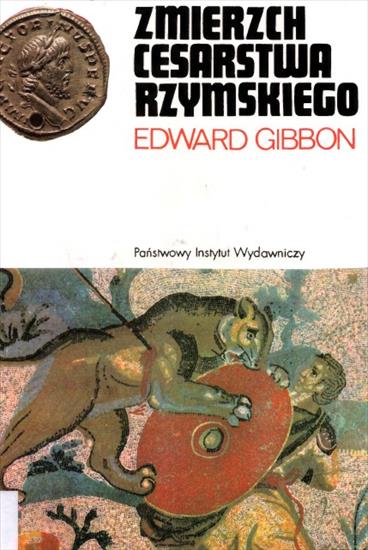 Rodowody cywilizacji - Gibbon E. - Zmierzch Cesarstwa Rzymskiego t.1.JPG