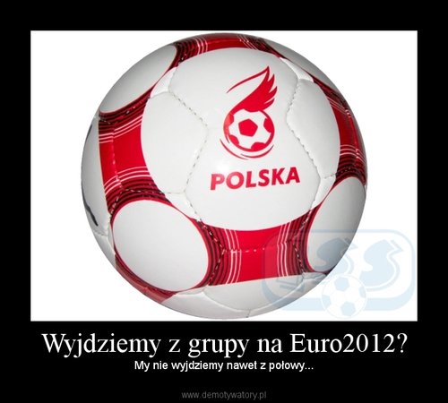 EURO 2012 - Wyjdziemy z grupy.jpg