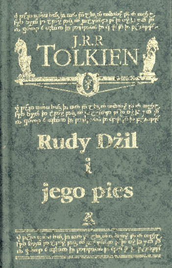 J. R. R. Tolkien - Rudy Dżil i jego pies. Kowal z Podlesia Wiekszego - Rudy Dżil i jego pies.jpg