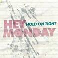 Hey Monday - Hold On Tight.jpg