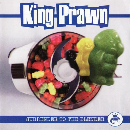 King Prawn - 2000 - Surrender To The Blender - Front.jpg
