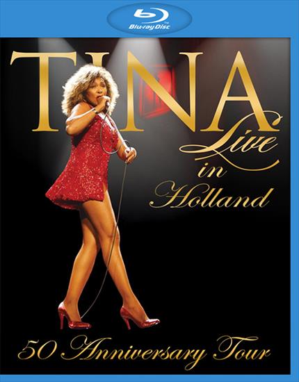 TINA.TURNER.50.Ann... - Tina Turner 50 Anniversary Tour  Live in Holland 2009 Blu-ray 720p MPEG-2 DTS-HD 5.1.jpg